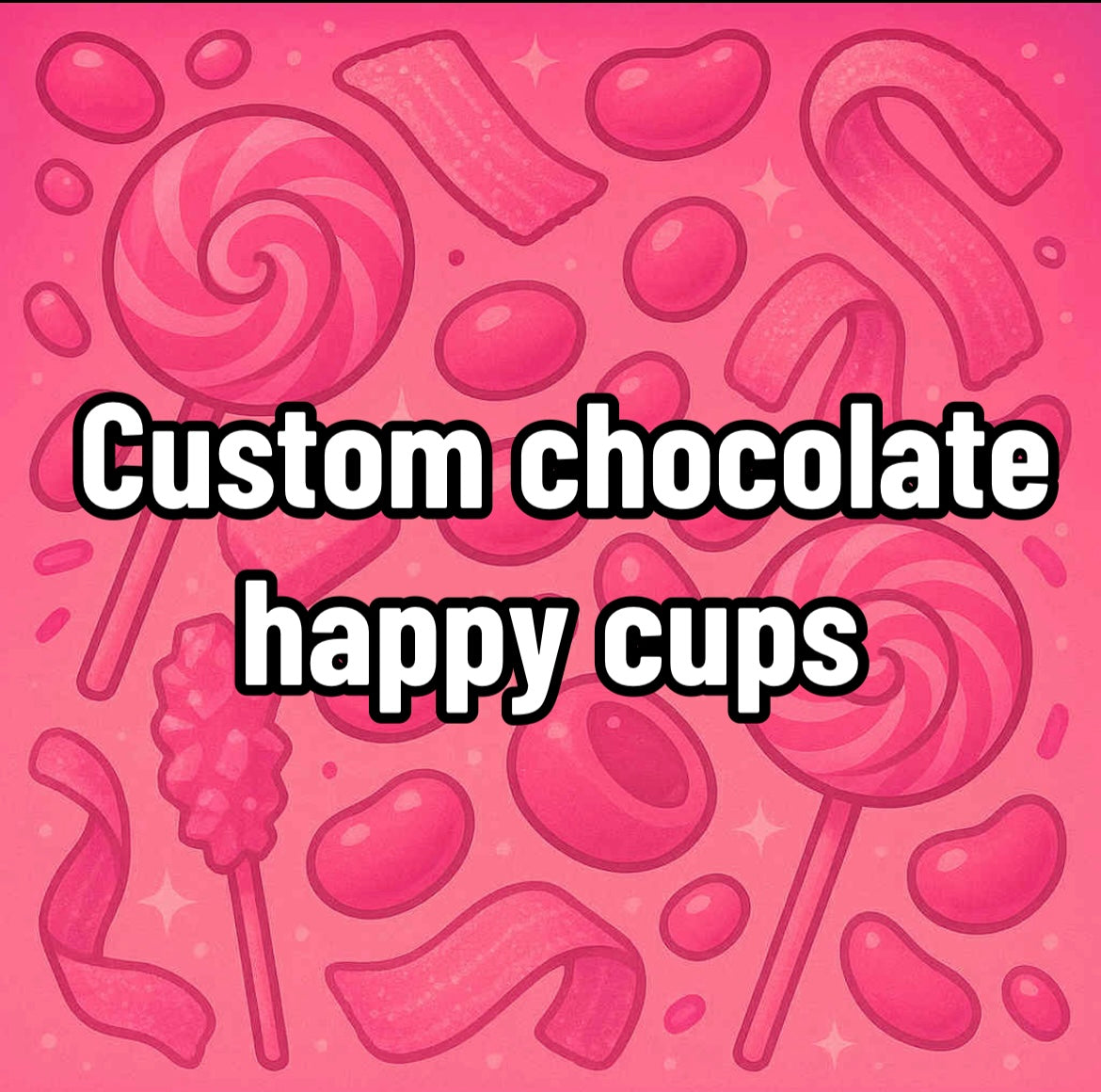 Custom Chocolate happy cups